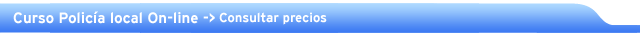 Curso Polic&iacute;a local precios